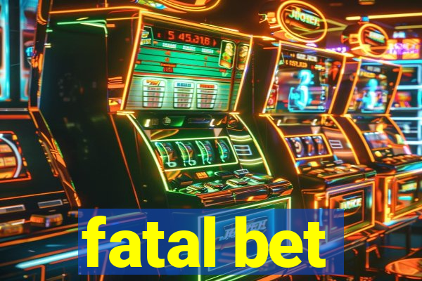 fatal bet